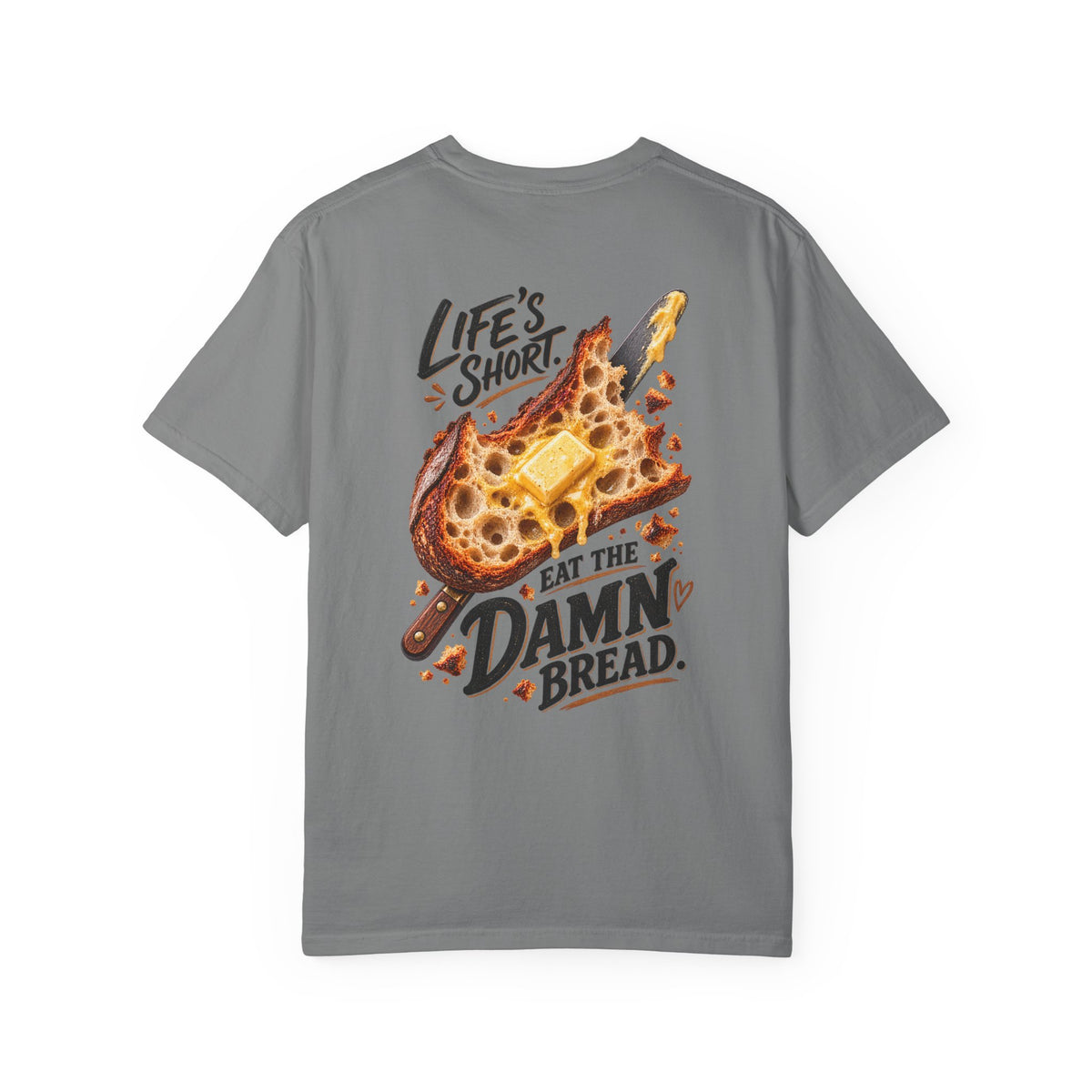 Life's Short. Eat the Damn Bread. — Graphic Tee
