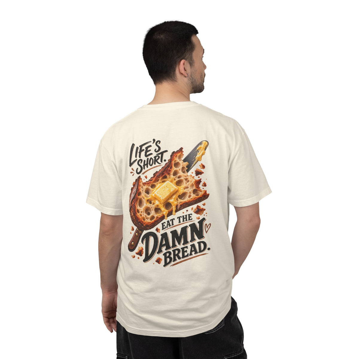 Life's Short. Eat the Damn Bread. — Graphic Tee
