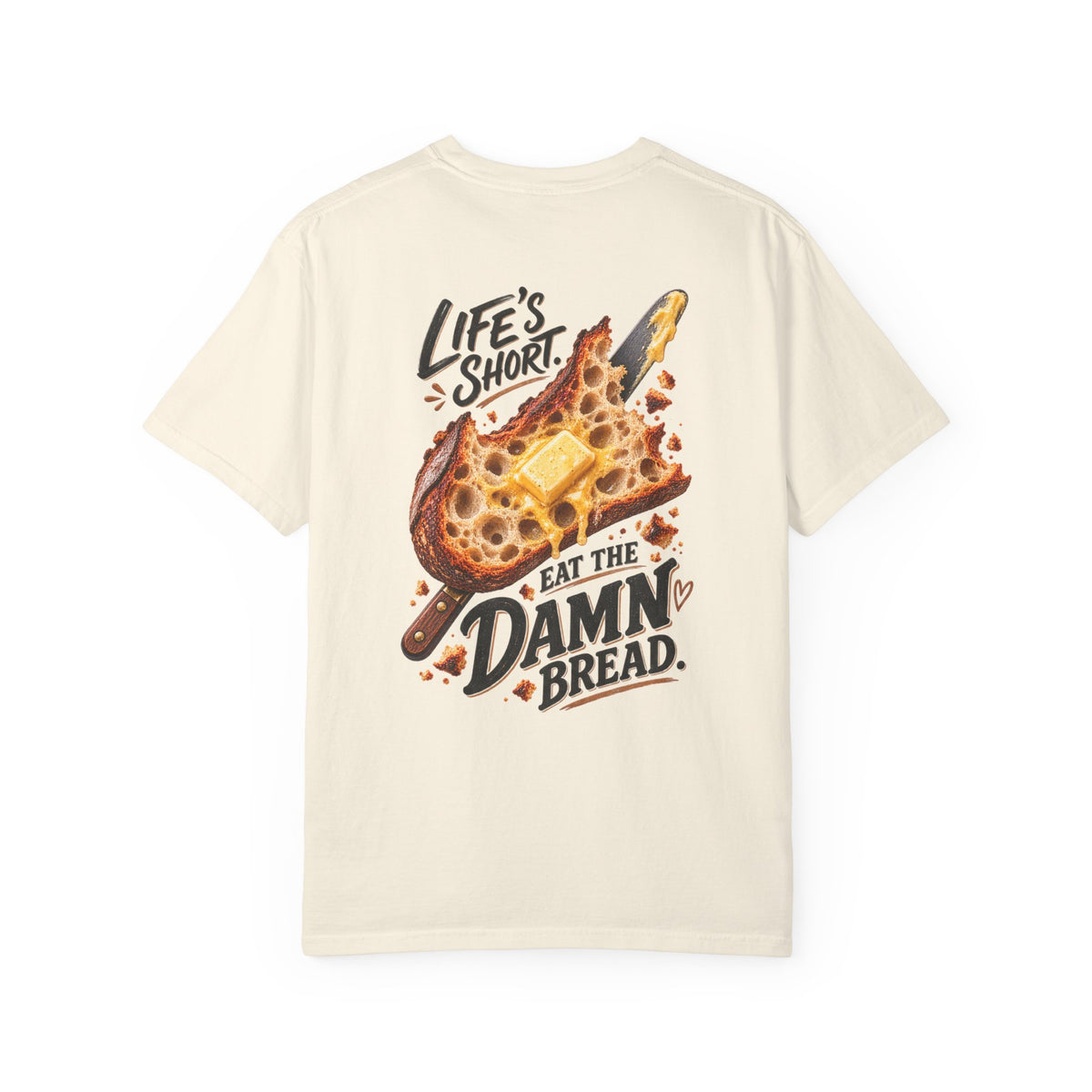 Life's Short. Eat the Damn Bread. — Graphic Tee