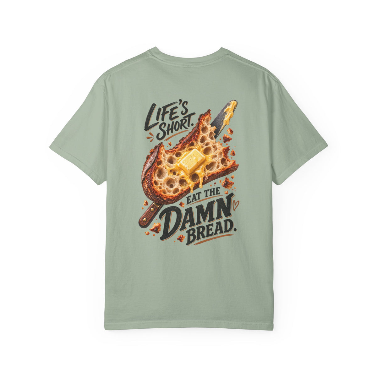 Life's Short. Eat the Damn Bread. — Graphic Tee