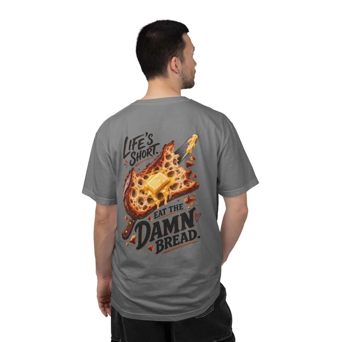 Life's Short. Eat the Damn Bread. — Graphic Tee